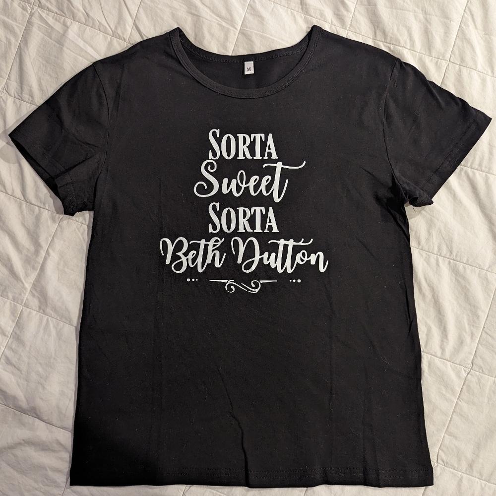 YELLOWSTONE T shirt Sorta sweet Sorta Beth Dutton